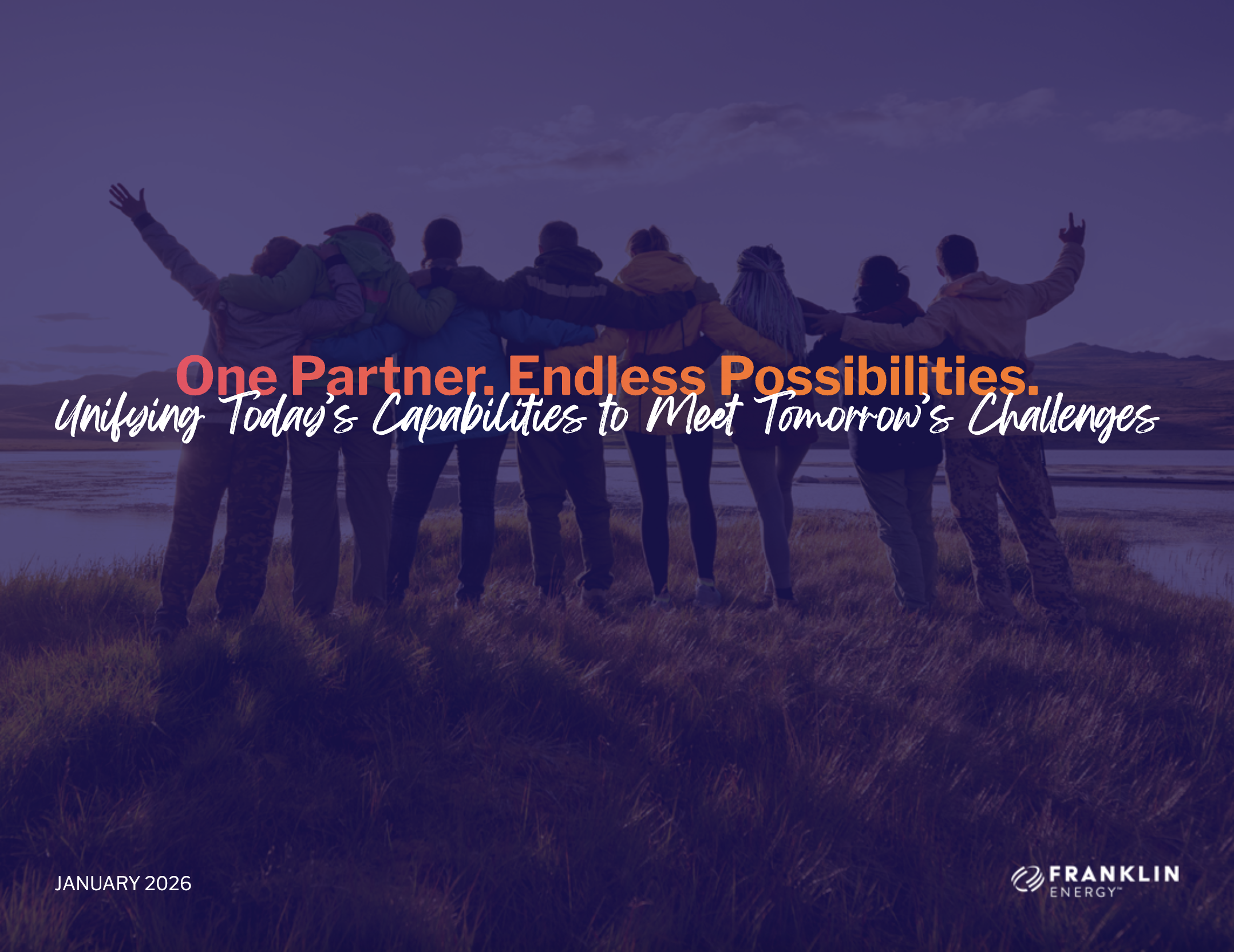 One Partner. Endless Possibilities. Unifying Today's Capabilities to Meet Tomorrow's Challenges